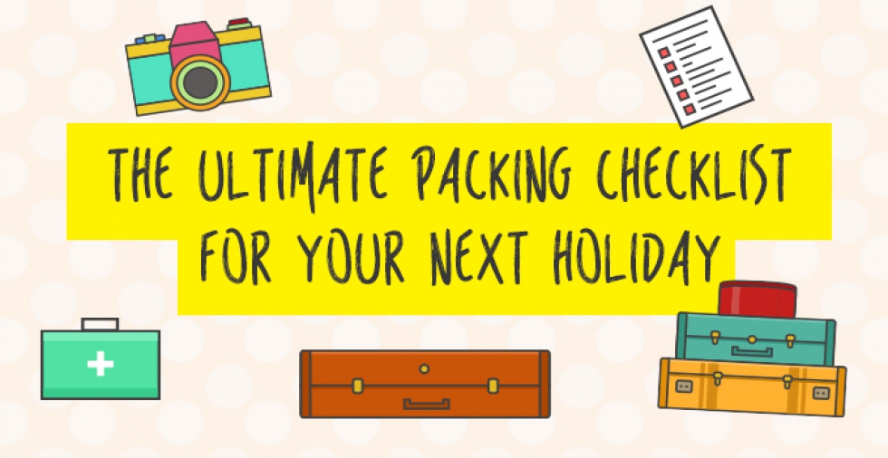 The ultimate packing checklist for your next holiday